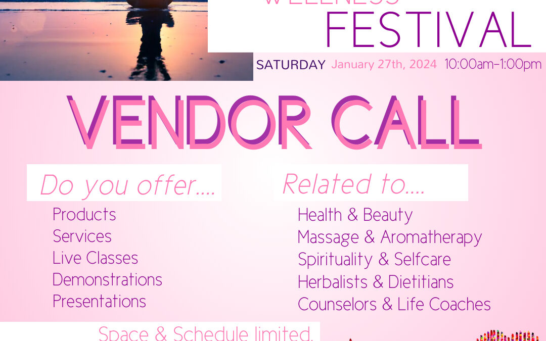 Vendor Call for Wellness Festival 1/27/24